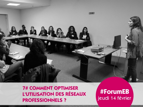 Forum Elles Bougent 2019 - RAISON N°7 : COMMENT OPTIMISER L'UTILISATION DES RÉSEAUX PROFESSIONNELS ?