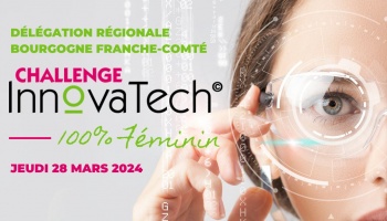 Challenge InnovaTech© 2024 Bourgogne Franche Comté : Participez !